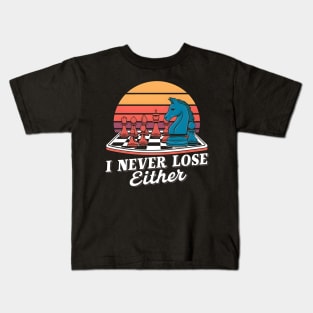 I never lose Either | Chess game lover Kids T-Shirt